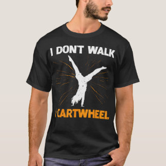 Ich gehe nicht, ich mache Radschläge T-Shirt