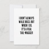 Ich gehe nicht immer mit Hunden, aber wenn ich das Dankeskarte (Vorderseite)