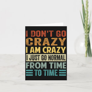 Ich gehe nicht verrückt, ich bin verrückt normal - karte
