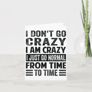 Ich gehe nicht verrückt, ich bin verrückt normal - karte