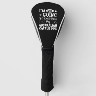 Ich gehe nicht, wenn ich meine australischen Rinde Golf Headcover