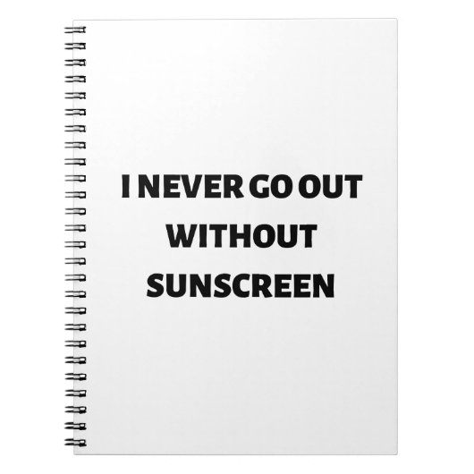 Ich gehe nie ohne Sonnenschutz aus Notizblock (Vorderseite)