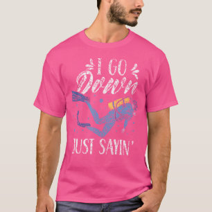 Ich gehe nur Sayin' Divers Diver Lover Scub T-Shirt