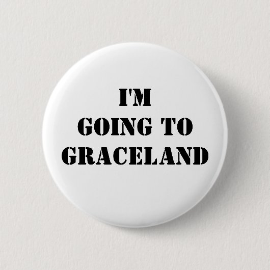 Ich gehe zu Graceland Button (Vorderseite)
