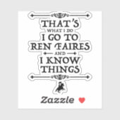 Ich gehe zu Ren Faires und ich kenne die Dinge Aufkleber (Blatt)