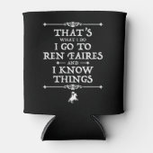 Ich gehe zu Ren Faires und ich kenne die Dinge Dosenkühler (Vorderseite)