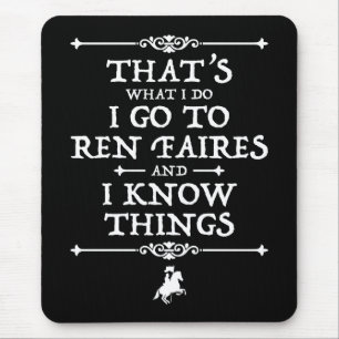 Ich gehe zu Ren Faires und ich weiß Dinge Mousepad