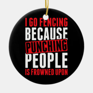 Ich gehe zum Fechten, weil Leute darauf herabsehen Keramik Ornament
