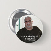 Ich gehe zum Gedenken an Smokey Knopf Button (Vorne & Hinten)