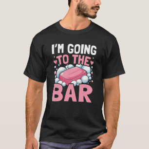 Ich gehe zur Bar - Seifenherstellung T-Shirt