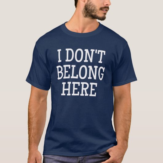 Ich gehöre nicht hierher T-Shirt (Vorderseite)