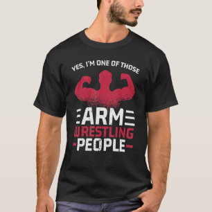 Ich gehöre zu diesen Armen-Wrestling, die sich im  T-Shirt
