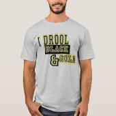 Ich geifere Schwarzes u. Gold T-Shirt (Vorderseite)