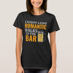 Ich genieße lange romantische Spaziergänge zum Bar T-Shirt