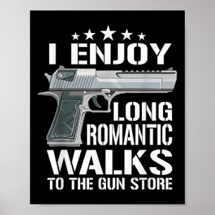 Ich genieße lange romantische Spaziergänge zum Gun Poster