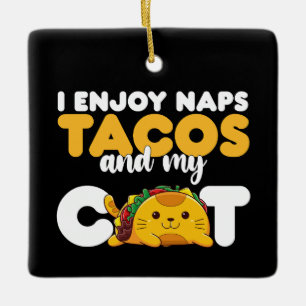 Ich genieße Nickerchen Tacos und meine Katze Keramikornament