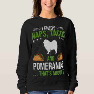 Ich genieße Nickerchen Tacos und Spitz Hund Lover Sweatshirt