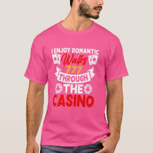 Ich genieße romantische Spaziergänge durch das Cas T-Shirt