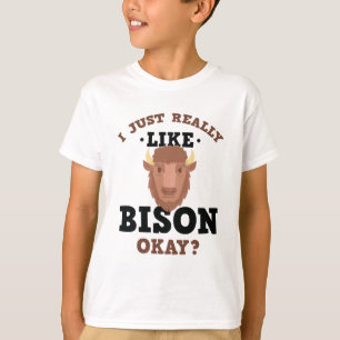 Ich gerade mag wirklich Bison-lustigen Zitat-T - T-Shirt