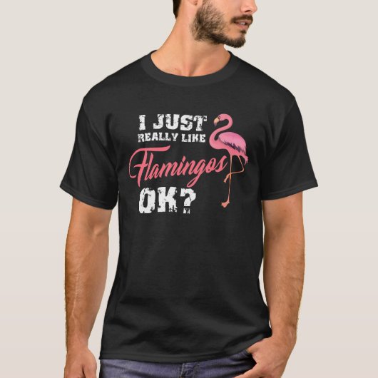Ich gerade mag wirklich Flamingo okay, rosa T-Shirt (Vorderseite)