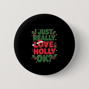 Ich gerade wirklich Liebe Holly - Funny Christmas Button