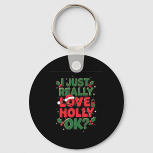 Ich gerade wirklich Liebe Holly - Funny Christmas  Schlüsselanhänger