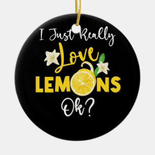 Ich gerade wirklich Liebe Lemons Ok Lemonade Drink Keramik Ornament