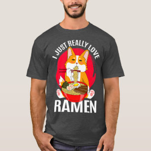 Ich gerade wirklich Liebe Ramen Kawaii Anime Corgi T-Shirt