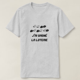 Ich gewann die Lotterie auf französisch T-Shirt