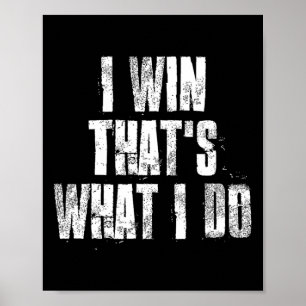 Ich gewinne, das ist es, was ich mache Motivierend Poster