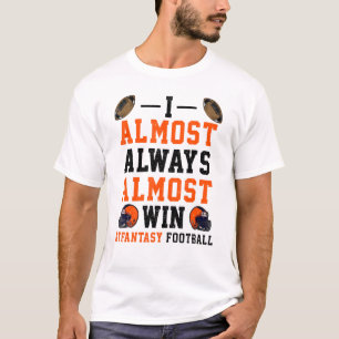 Ich gewinne fast immer bei Fantasy Football Plakat T-Shirt