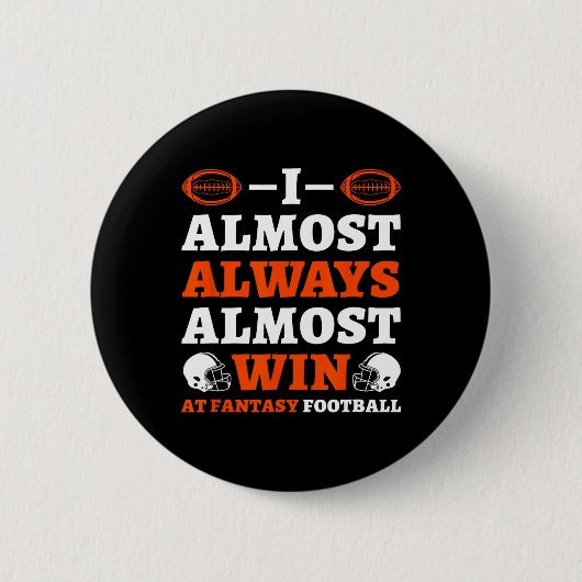 Ich gewinne fast immer fast bei Fantasy Football Button (Vorderseite)