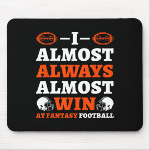 Ich gewinne fast immer fast bei Fantasy Football Mousepad