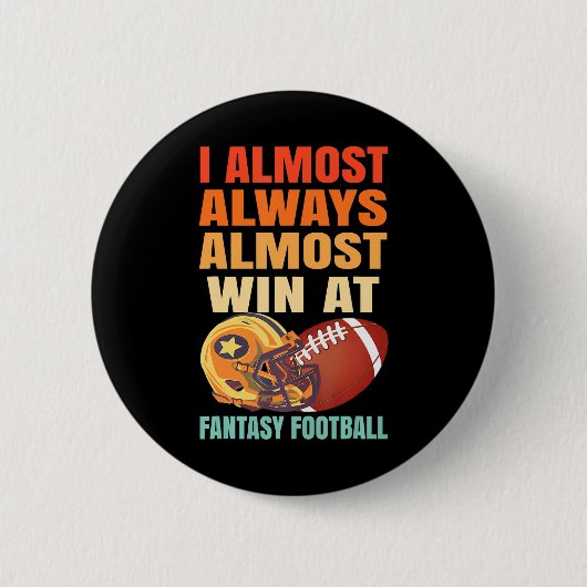 ICH GEWINNE IMMER FAST IM FANTASY FOOTBALL BUTTON (Vorderseite)