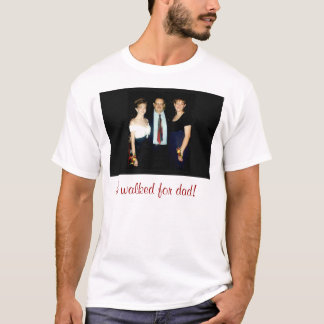 ich ging für Vati T-Shirt