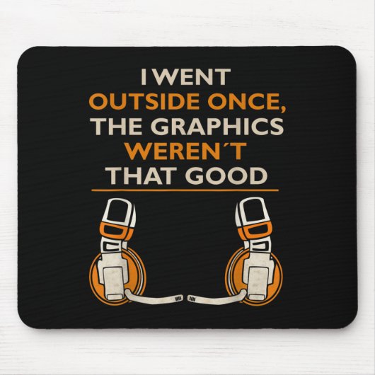 Ich ging nach draußen, als die Grafik so großartig Mousepad (Vorne)