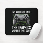 Ich ging nach draußen, als die Grafik so gut war Mousepad (Mit Mouse)