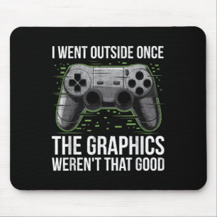 Ich ging nach draußen, als die Grafik so gut war Mousepad