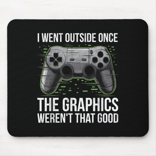 Ich ging nach draußen, als die Grafik so gut war Mousepad (Vorne)