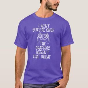 Ich ging nach draußen - Lustiger Gamer T-Shirt