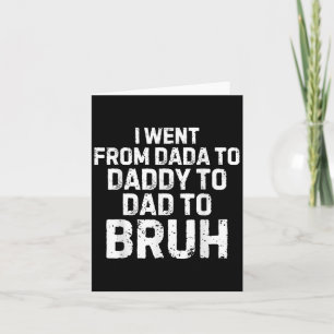 Ich ging von Dada Daddy Vater Bruh Funny Vathers D Karte