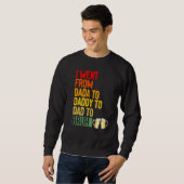Ich ging von Dada nach Daddy nach Vater nach Bruh Sweatshirt (Vorne ganz)