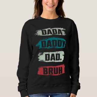 Ich ging von Dada nach Daddy zu Vater zu Bruh Vath Sweatshirt