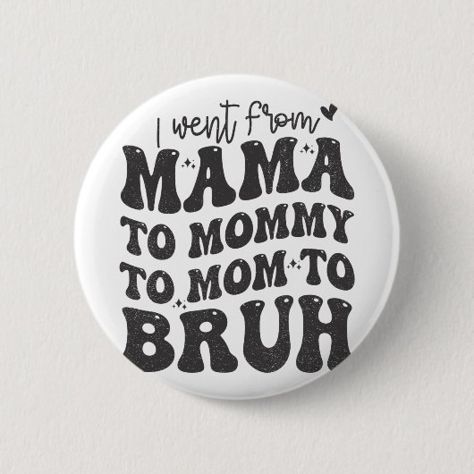 Ich ging von Mama Bruh Shirt Funny Mütter Day Mama Button (Vorderseite)