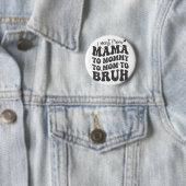Ich ging von Mama Bruh Shirt Funny Mütter Day Mama Button (Beispiel)