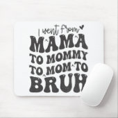 Ich ging von Mama Bruh Shirt Funny Mütter Day Mama Mousepad (Mit Mouse)