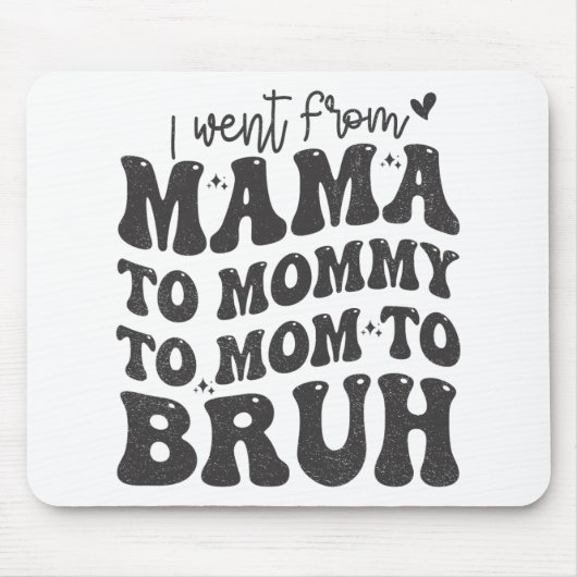 Ich ging von Mama Bruh Shirt Funny Mütter Day Mama Mousepad (Vorne)