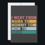 Ich ging von Mama nach Mommy zu Bruh Funny Mother Einladung<br><div class="desc">Gewitzt,  Vintag,  Retro,  Mutter,  Bruh,  Geschenk,  Geburtstag,  Familie, </div>