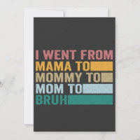 Ich ging von Mama nach Mommy zu Bruh Funny Mother