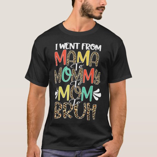 Ich ging von Mama nach Mommy zur Mama nach Bruh al T-Shirt (Vorderseite)